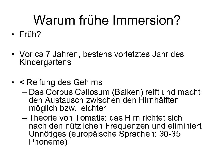 Warum frühe Immersion? • Früh? • Vor ca 7 Jahren, bestens vorletztes Jahr des