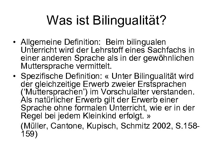 Was ist Bilingualität? • Allgemeine Definition: Beim bilingualen Unterricht wird der Lehrstoff eines Sachfachs