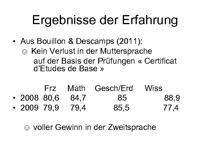 Ergebnisse der Erfahrung • Aus Bouillon & Descamps (2011): ☺ Kein Verlust in der