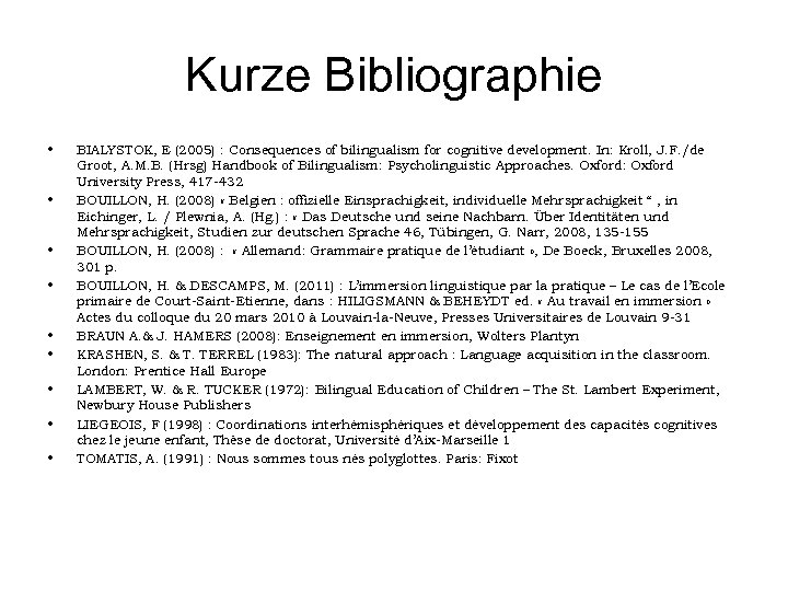 Kurze Bibliographie • • • BIALYSTOK, E (2005) : Consequences of bilingualism for cognitive