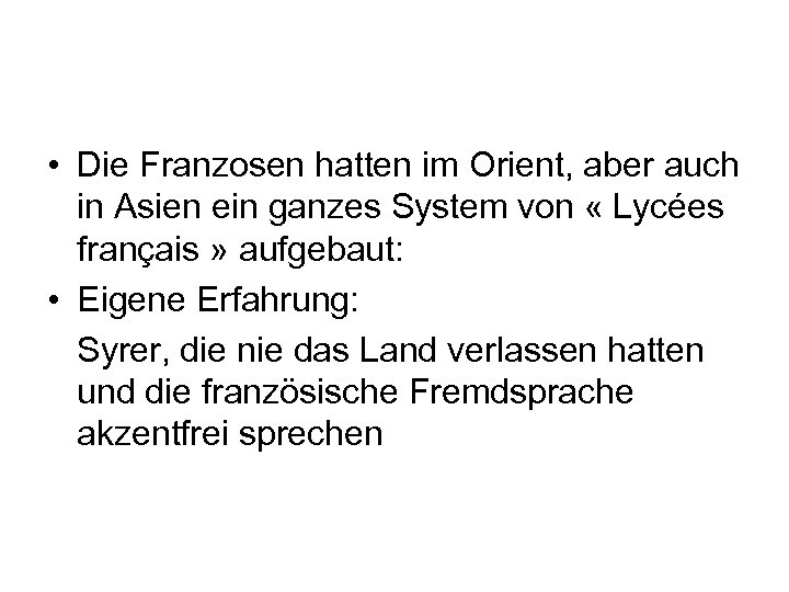  • Die Franzosen hatten im Orient, aber auch in Asien ein ganzes System