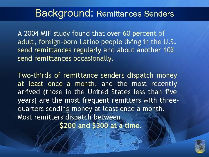 Background: Remittances Senders A 2004 MIF study found that over 60 percent of adult,