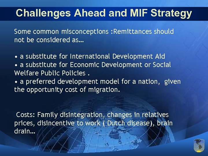 Challenges Ahead and MIF Strategy Some common misconceptions : Remittances should not be considered
