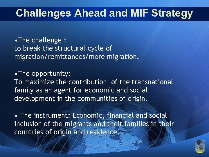 Challenges Ahead and MIF Strategy • The challenge : to break the structural cycle