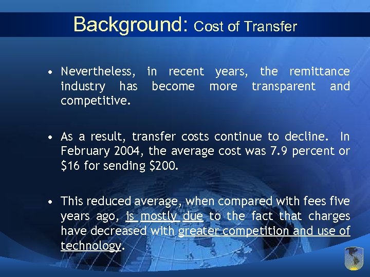 Background: Cost of Transfer • Nevertheless, in recent years, the remittance industry has become