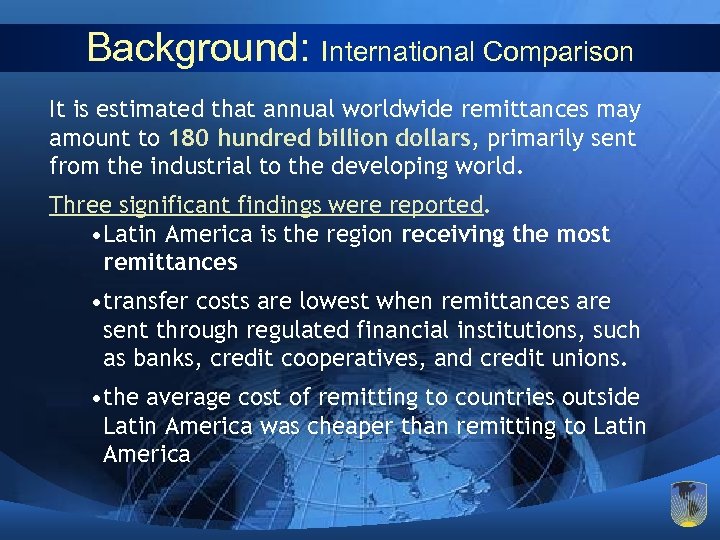 Background: International Comparison It is estimated that annual worldwide remittances may amount to 180