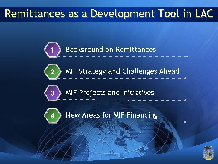 Remittances as a Development Tool in LAC 1 Background on Remittances 2 MIF Strategy