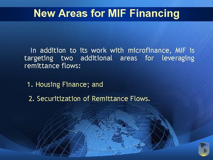 New Areas for MIF Financing In addition to its work with microfinance, MIF is