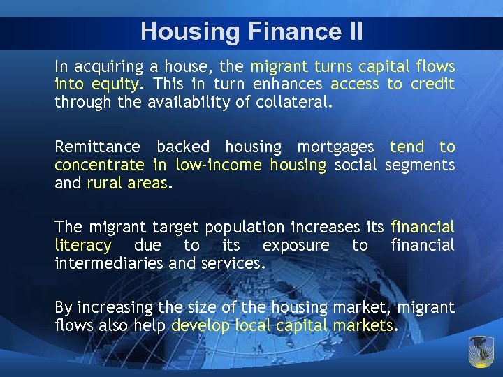 Housing Finance II In acquiring a house, the migrant turns capital flows into equity.