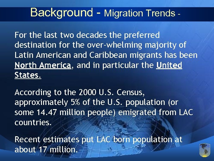 Background - Migration Trends For the last two decades the preferred destination for the