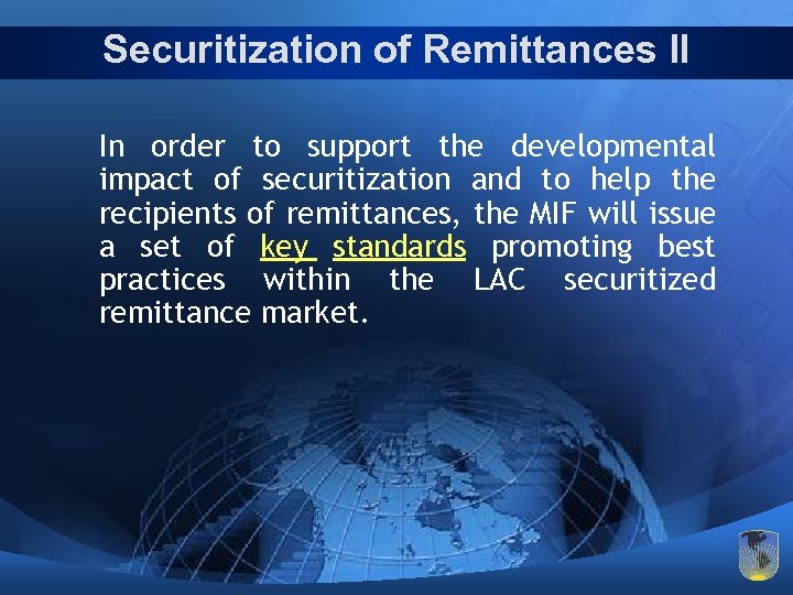 Securitization of Remittances II In order to support the developmental impact of securitization and