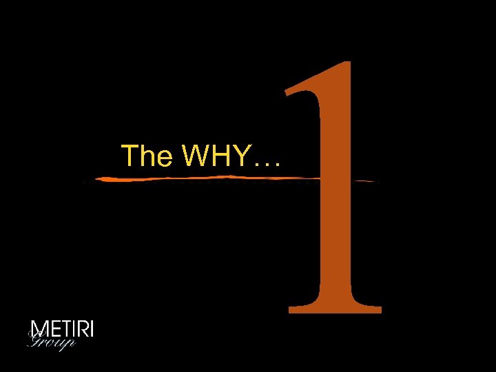 1 The WHY… 