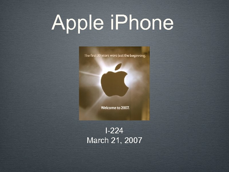 Apple i. Phone I-224 March 21, 2007 