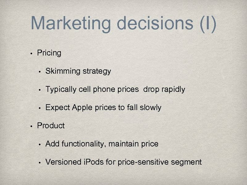 Marketing decisions (I) • Pricing • • Typically cell phone prices drop rapidly •