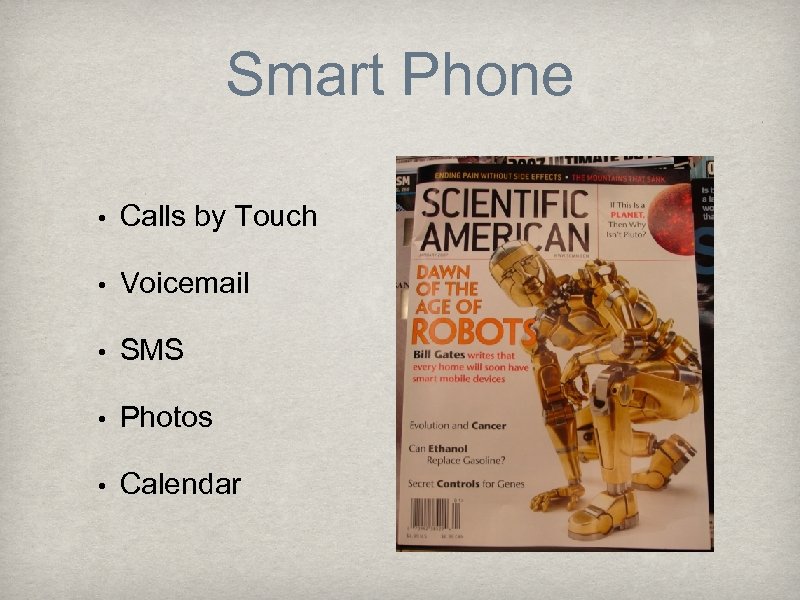 Smart Phone • Calls by Touch • Voicemail • SMS • Photos • Calendar