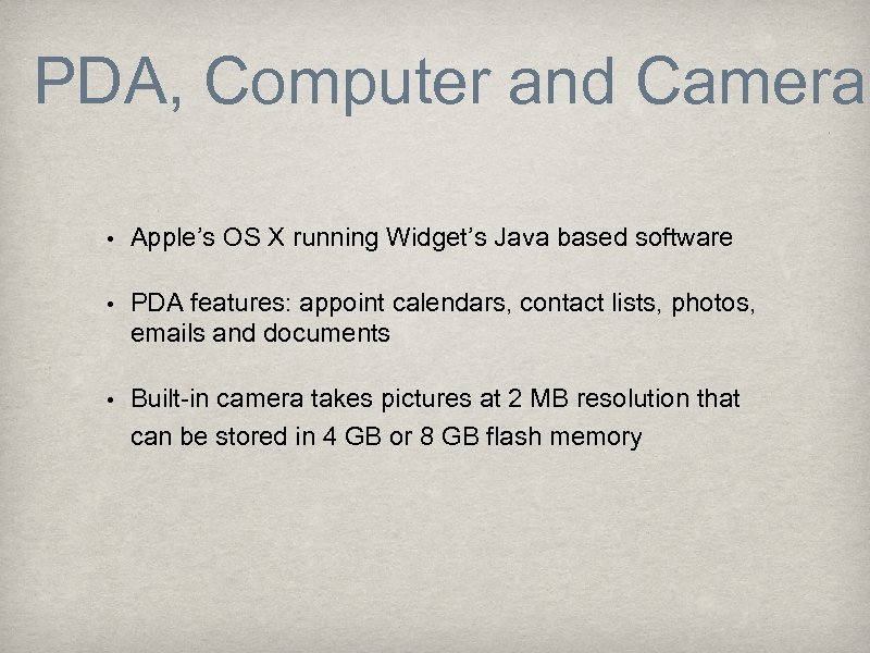 PDA, Computer and Camera • Apple’s OS X running Widget’s Java based software •