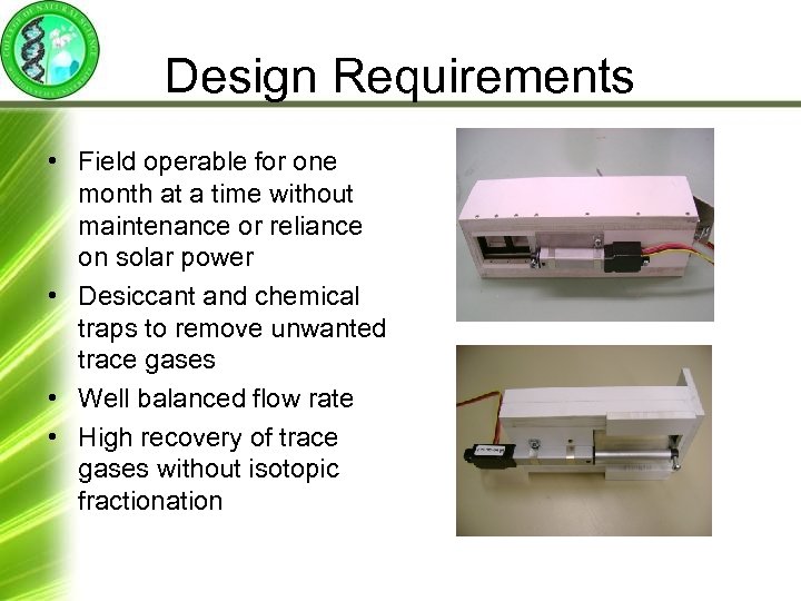 Design Requirements • Field operable for one month at a time without maintenance or