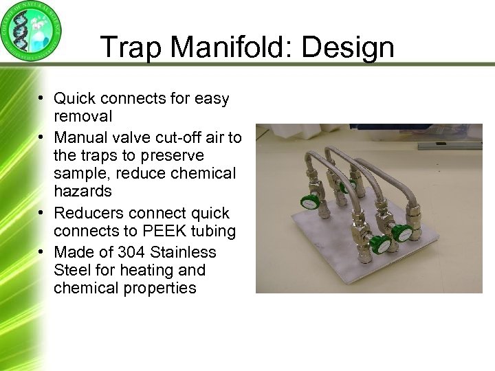 Trap Manifold: Design • Quick connects for easy removal • Manual valve cut-off air