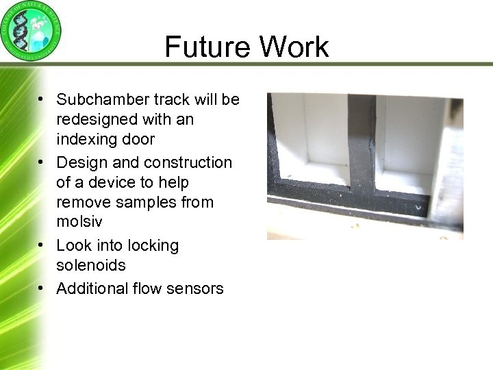 Future Work • Subchamber track will be redesigned with an indexing door • Design