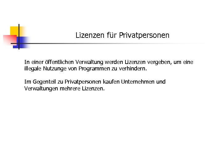 Lizenzen für Privatpersonen In einer öffentlichen Verwaltung werden Lizenzen vergeben, um eine illegale Nutzunge
