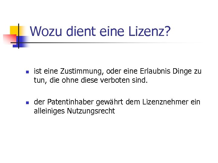Wozu dient eine Lizenz? n n ist eine Zustimmung, oder eine Erlaubnis Dinge zu
