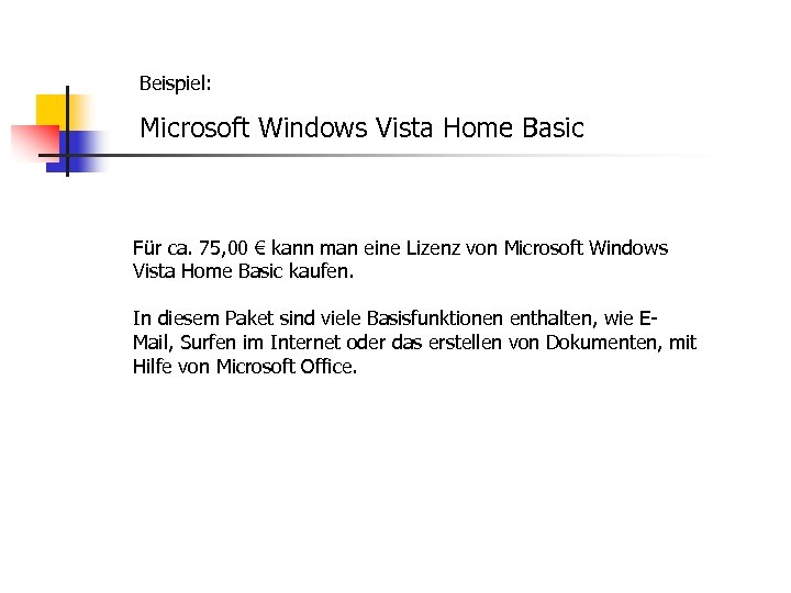 Beispiel: Microsoft Windows Vista Home Basic Für ca. 75, 00 € kann man eine