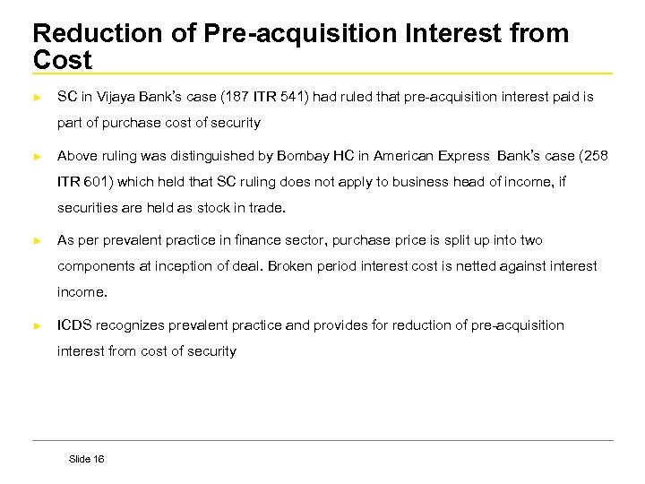Reduction of Pre-acquisition Interest from Cost ► SC in Vijaya Bank’s case (187 ITR