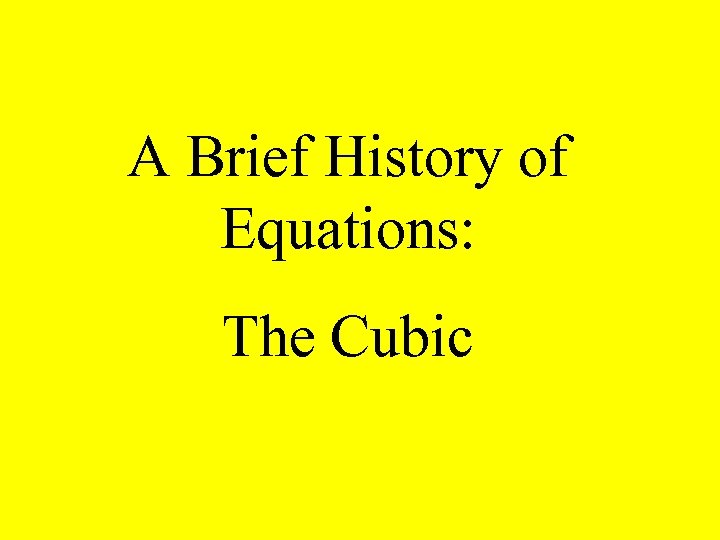 A Brief History of Equations: The Cubic 
