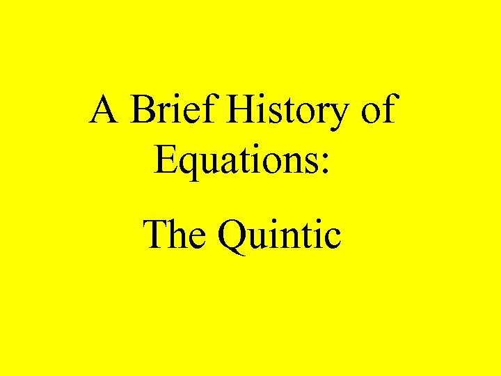 A Brief History of Equations: The Quintic 