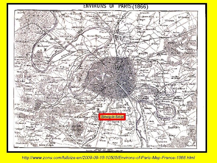 (1866) Bourg-la-Reine http: //www. zonu. com/fullsize-en/2009 -09 -18 -10505/Environs-of-Paris-Map-France-1866. html 