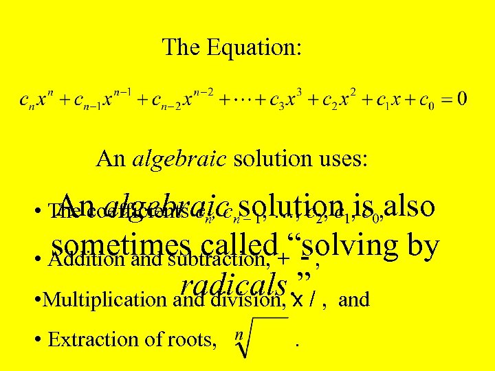 The Equation: An algebraic solution uses: An algebraic – 1, …, c 2, c