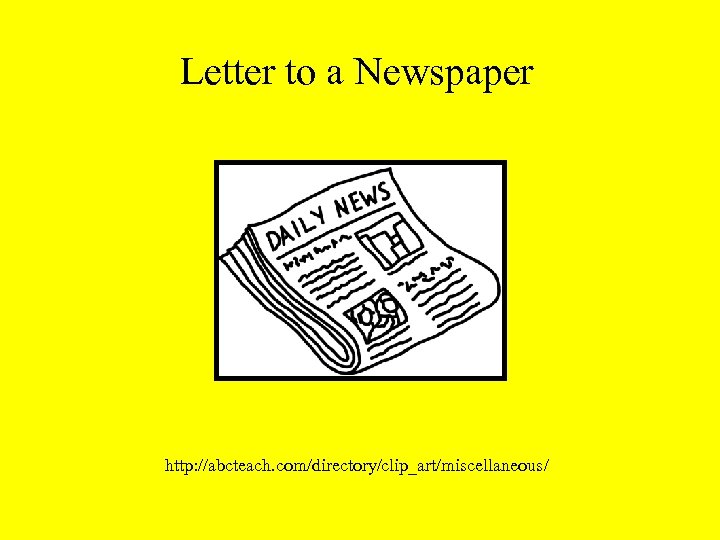 Letter to a Newspaper http: //abcteach. com/directory/clip_art/miscellaneous/ 