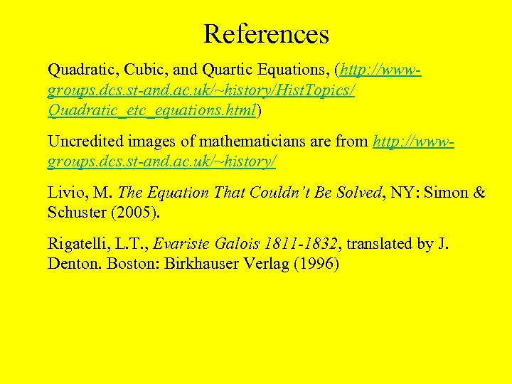 References Quadratic, Cubic, and Quartic Equations, (http: //wwwgroups. dcs. st-and. ac. uk/~history/Hist. Topics/ Quadratic_etc_equations.