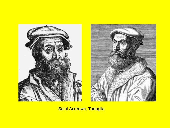 Saint Andrews, Tartaglia 