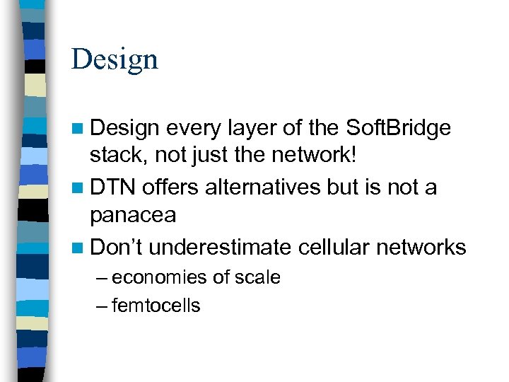 Design n Design every layer of the Soft. Bridge stack, not just the network!