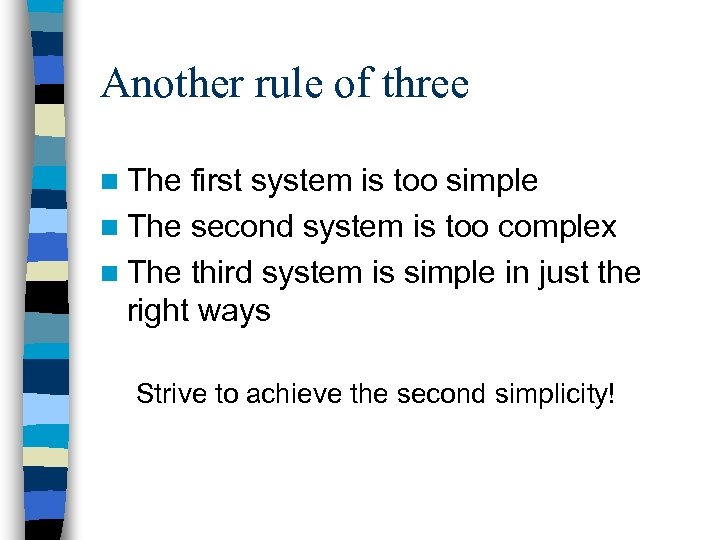 Another rule of three n The first system is too simple n The second