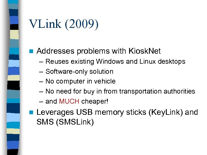 VLink (2009) n Addresses problems with Kiosk. Net – – – n Reuses existing