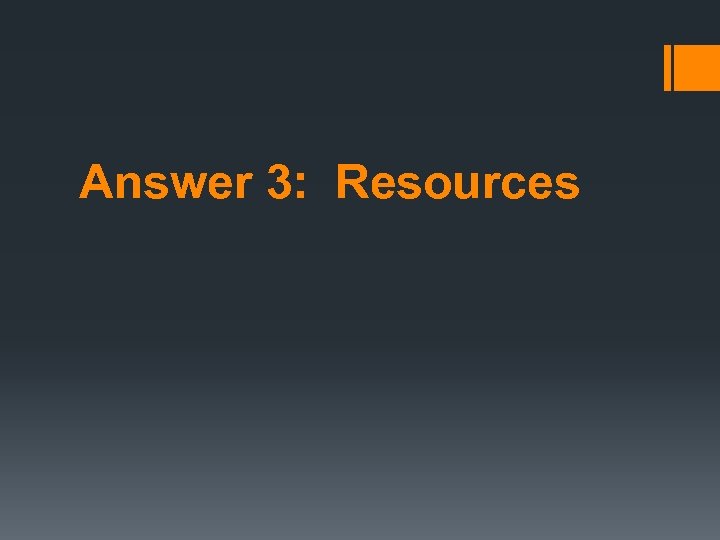 Answer 3: Resources 