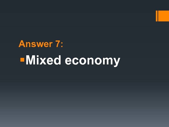 Answer 7: §Mixed economy 