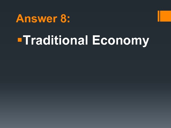 Answer 8: §Traditional Economy 