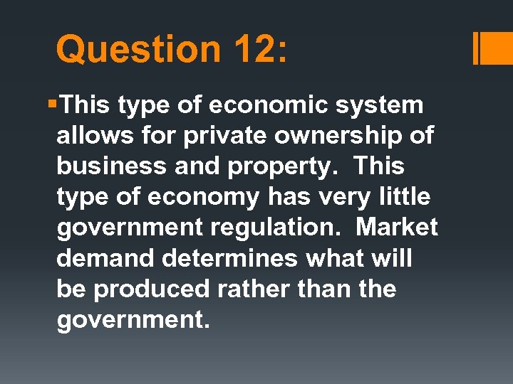 Question 12: §This type of economic system allows for private ownership of business and