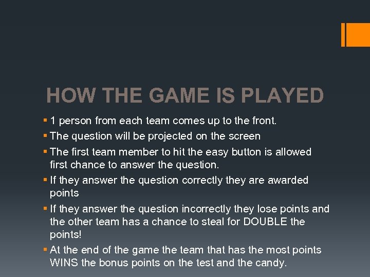 HOW THE GAME IS PLAYED § 1 person from each team comes up to