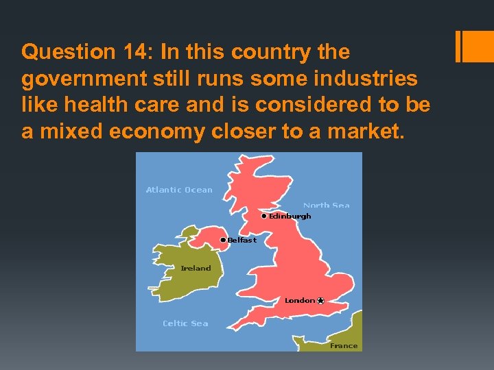Question 14: In this country the government still runs some industries like health care