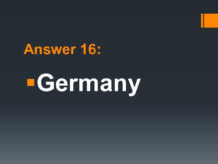 Answer 16: §Germany 
