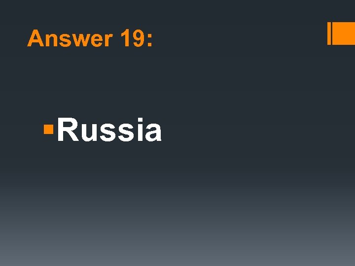 Answer 19: §Russia 