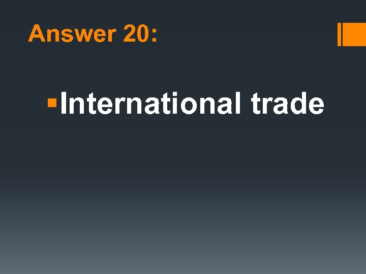 Answer 20: §International trade 