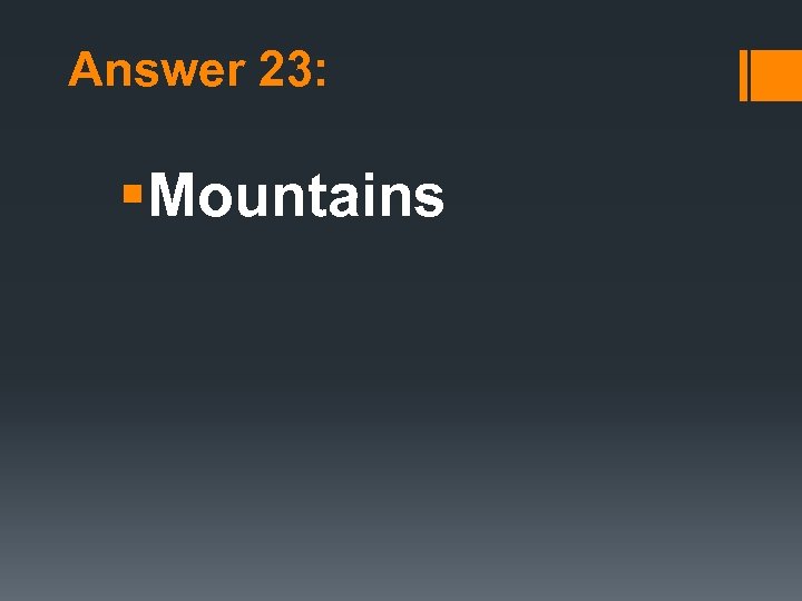 Answer 23: §Mountains 