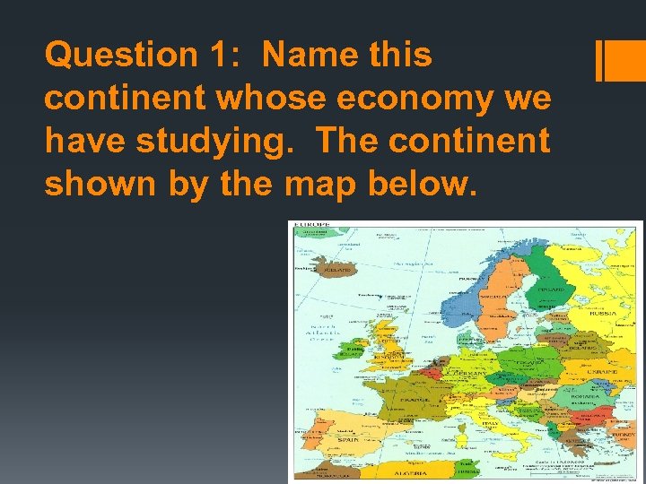 Question 1: Name this continent whose economy we have studying. The continent shown by