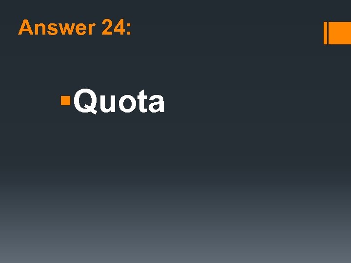 Answer 24: §Quota 