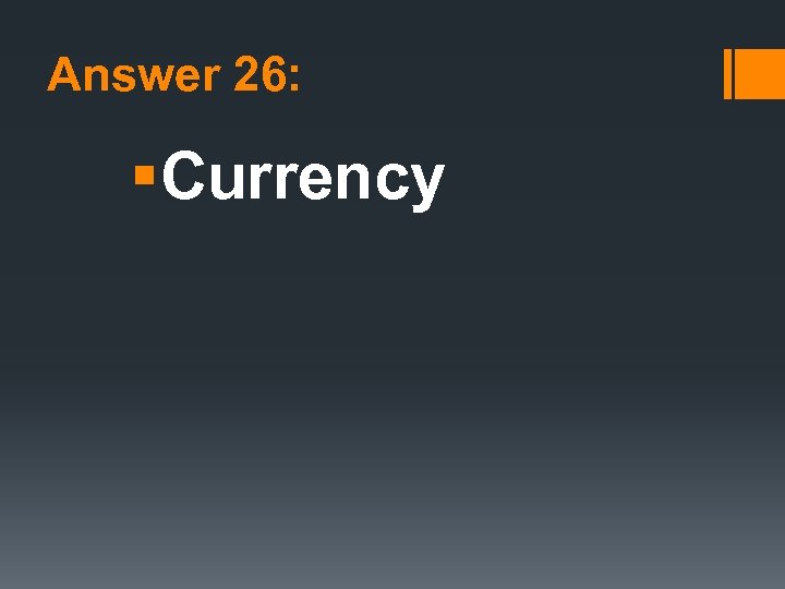 Answer 26: §Currency 